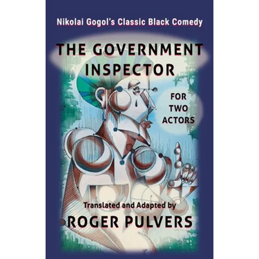 The Government Inspector for Two Actors: Translated from the original play in Russian, The Government Inspector by Nikolai Gogol, and adapted for two
