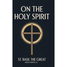 On the Holy Spirit: St. Basil the Great (Popular Patristics, 42)