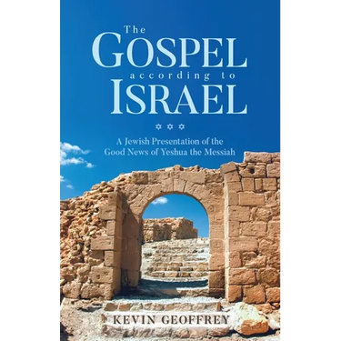 The Gospel According to Israel: A Jewish Presentation of the Good News of Yeshua the Messiah