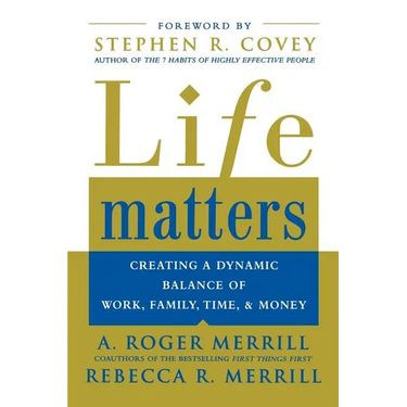 Life Matters: Creating a Dynamic Balance of Work, Family, Time, and Money