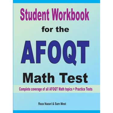 Student Workbook for the AFOQT Math Test: Complete coverage of all AFOQT Math topics + Practice Tests