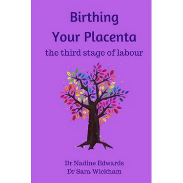 Birthing Your Placenta: the third stage of labour