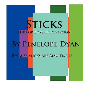 Sticks--The For Boys Only Version--Because Sticks Are Also People