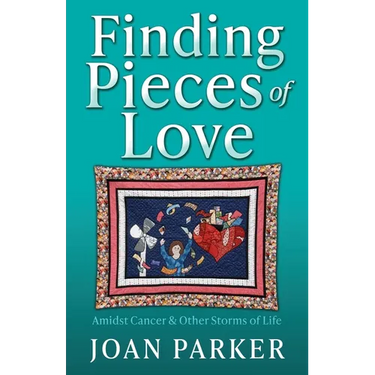 Finding Pieces of Love: Amidst Cancer & Other Storms of Life