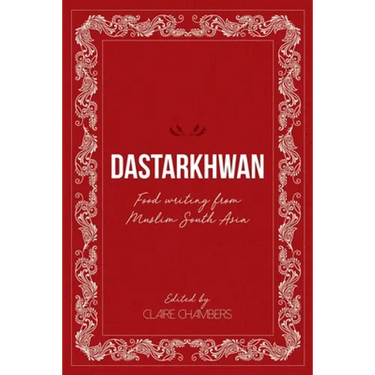 Dastarkhwan: Food Writing from Muslim South Asia