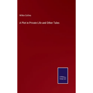 A Plot in Private Life and Other Tales