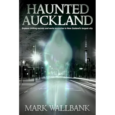 Haunted Auckland: Explore chilling secrets and eerie mysteries in New Zealand's largest city