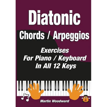 Diatonic Chords / Arpeggios: Exercises For Piano / Keyboard In All 12 Keys