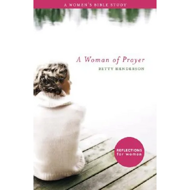 Woman of Prayer, A: A Women's Bible Study