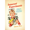 Innocent Experiments: Childhood and the Culture of Popular Science in the United States