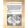 New Principles of Linear Perspective: Or the Art of Designing on a Plane, the Representations of All Sorts of Objects, ... the Third Edition. by Brook