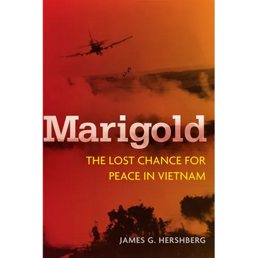 Marigold: The Lost Chance for Peace in Vietnam