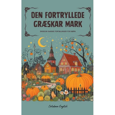 Den Fortryllede Græskar Mark: Engelsk-danske fortællinger for børn