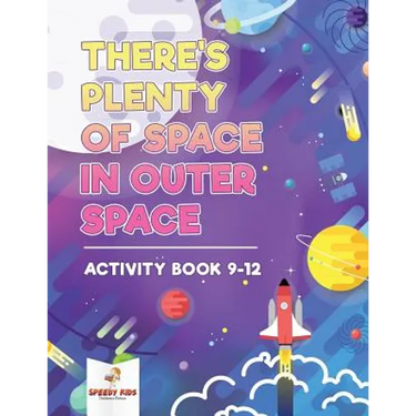 There's Plenty of Space in Outer Space: Activity Book 9-12
