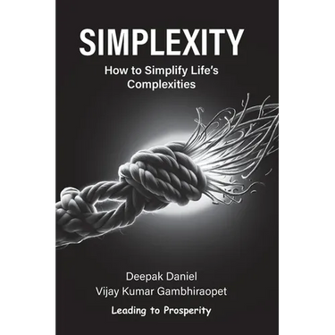 Simplexity: How to Simplify Life's Complexities?