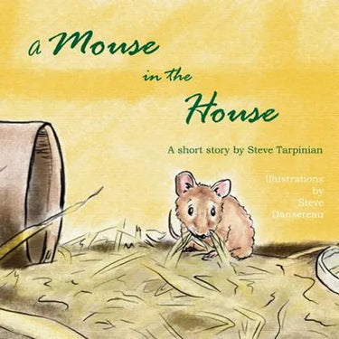 A Mouse in the House: A true story about the mice who came into our home after Hurricane Sandy