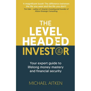 The Levelheaded Investor: Your expert guide to lifelong money mastery and financial security