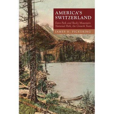 America's Switzerland: Estes Park and Rocky Mountain National Park, the Growth Years