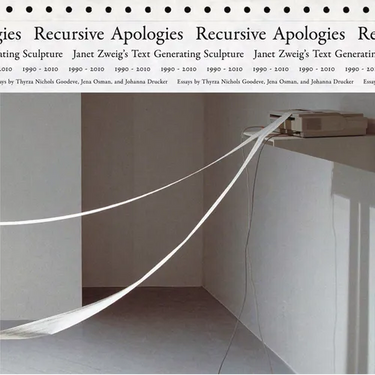 Recursive Apologies: Janet Zweig's Text Generating Sculptures 1990-2010