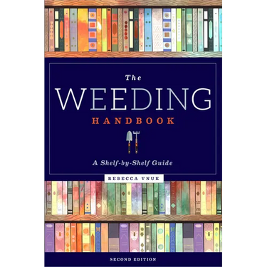 The Weeding Handbook: A Shelf-By-Shelf Guide
