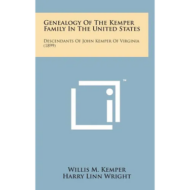 Genealogy of the Kemper Family in the United States: Descendants of John Kemper of Virginia (1899)
