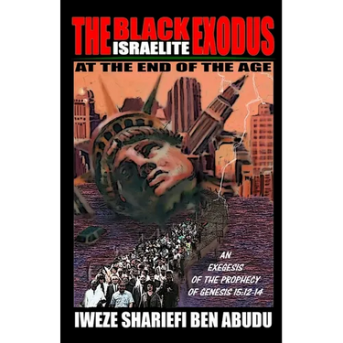 The Black Israelite Exodus at the End of the Age: An Exegesis of the Prophecy of Genesis 15:12-14