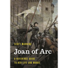 Joan of Arc: A Reference Guide to Her Life and Works