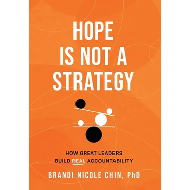 Hope Is Not a Strategy: How Great Leaders Build Real Accountability