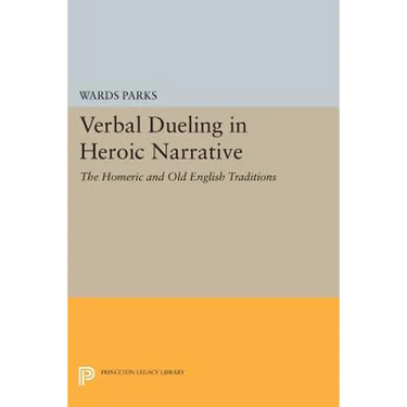 Verbal Dueling in Heroic Narrative: The Homeric and Old English Traditions