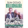 Slim Doug Billionaire