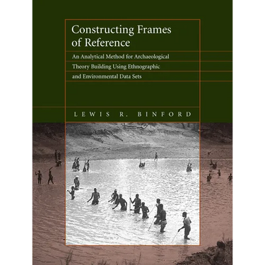 Constructing Frames of Reference: An Analytical Method for Archaeological Theory Building Using Ethnographic and Environmental Data Sets
