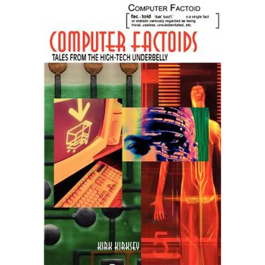 Computer Factoids: Tales from the High-Tech Underbelly