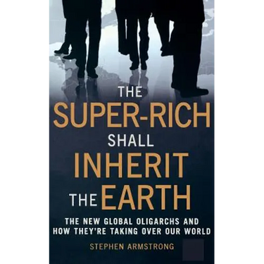 The Super Rich Shall Inherit the Earth