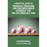 A Practical Guide to Financial Provision for Children under Schedule 1 of the Children Act 1989