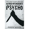 The True Story Behind Alfred Hitchcock's Psycho