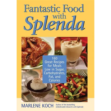 Fantastic Food with Splenda: 160 Great Recipes for Meals Low in Sugar, Carbohydrates, Fat, and Calories