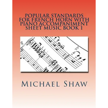Popular Standards For French Horn With Piano Accompaniment Sheet Music Book 1: Sheet Music For French Horn & Piano