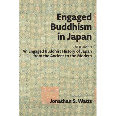 Engaged Buddhism in Japan, volume 1: An Engaged Buddhist History of Japan from the Ancient to the Modern