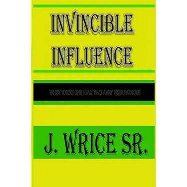 Invincible Influence: When you're one heart beat away from paradise