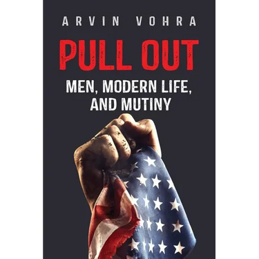 Pull Out: Men, Modern Life, and Mutiny