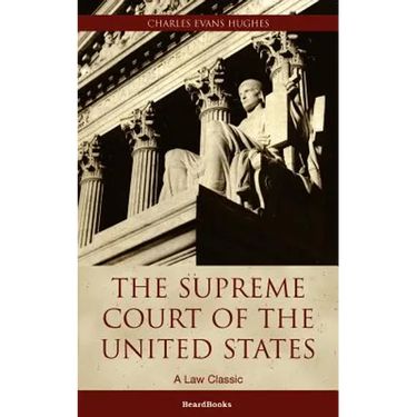 The Supreme Court of the United States: Its Foundation, Methods and Achievements