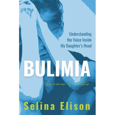 Bulimia: Understanding The Voice Inside My Daughter's Head
