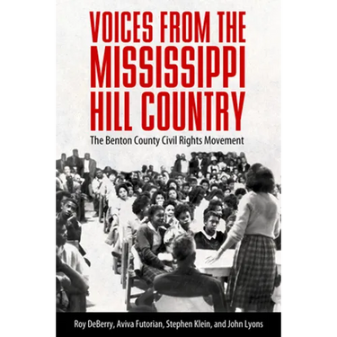 Voices from the Mississippi Hill Country: The Benton County Civil Rights Movement