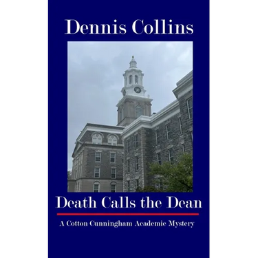 Death Calls the Dean: A Cotton Cunningham Academic Mystery