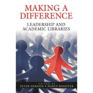 Making a Difference: Leadership and Academic Libraries