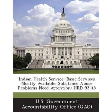 Indian Health Service: Basic Services Mostly Available; Substance Abuse Problems Need Attention: Hrd-93-48