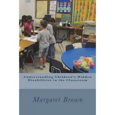 Understanding Children's Hidden Disabilities in the Classroom