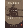 Blood Red Sunset: A Memoir of the Chinese Cultural Revolution