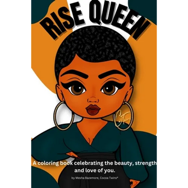 Rise Queen - A coloring book celebrating the beauty, strength and love of you.