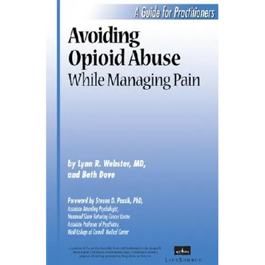 Avoiding Opioid Abuse While Managing Pain: A Guide for Practitioners